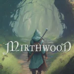 Tấm bìa game Mirthwood với phong cách giả tưởng thời trung cổ, cảnh người chơi khám phá rừng và ngôi nhà nông trại.